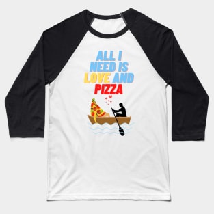 All i Need is Love and Pizza, sticker, t-shirt Baseball T-Shirt